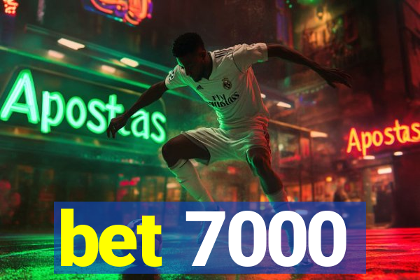 bet 7000